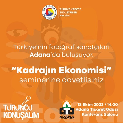 TOBB Türkiye Kreatif Endüstriler Meclisi “Turuncu Konuşalım” Etkinliği Yaratıcı Endüstrilerde Kadrajın Ekonomisi Paneli